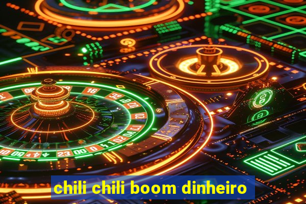 chili chili boom dinheiro