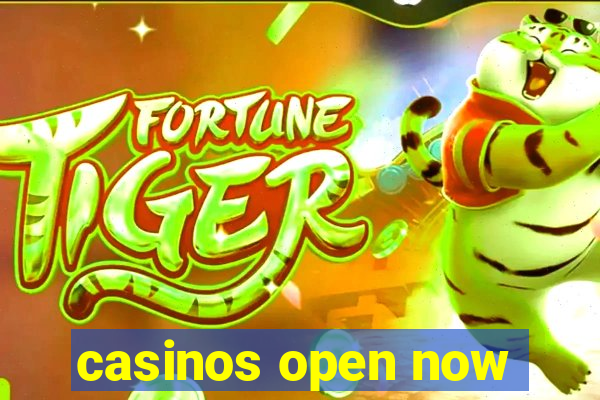 casinos open now