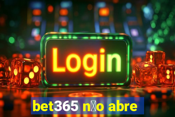 bet365 n茫o abre