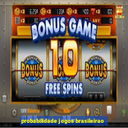 probabilidade jogos brasileirao