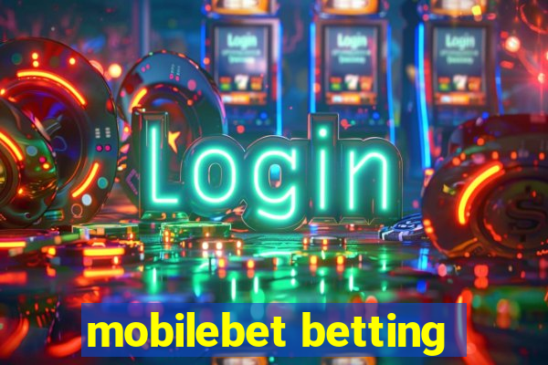 mobilebet betting