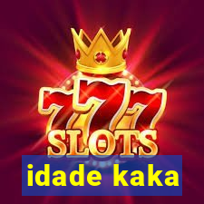 idade kaka