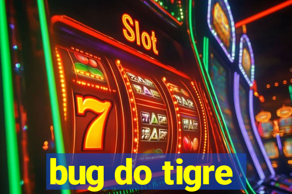 bug do tigre