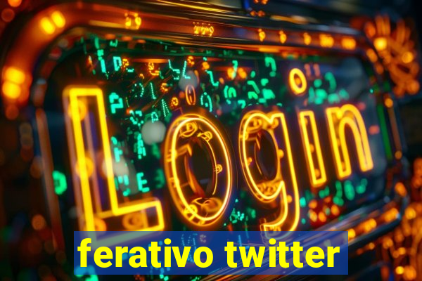 ferativo twitter