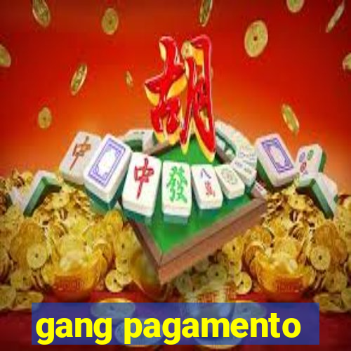 gang pagamento