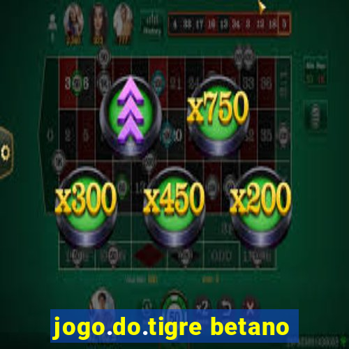 jogo.do.tigre betano