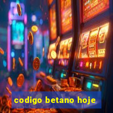 codigo betano hoje