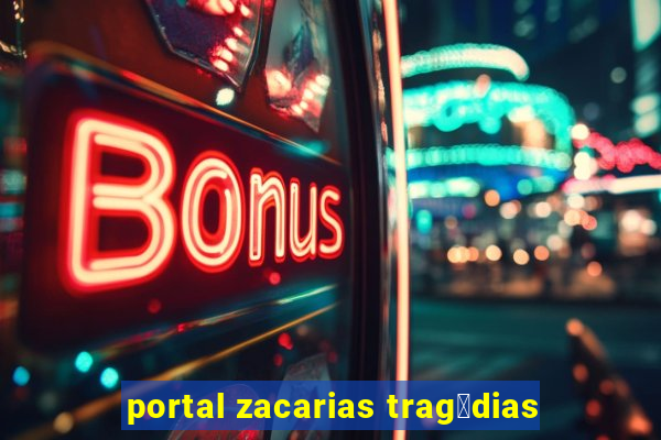 portal zacarias trag茅dias