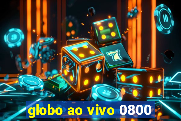 globo ao vivo 0800