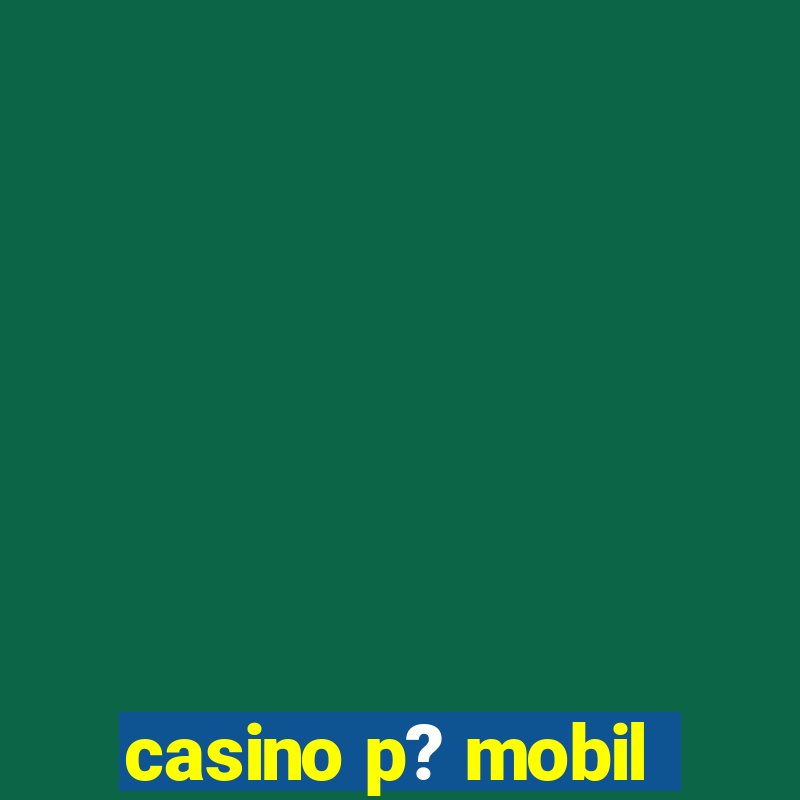 casino p? mobil