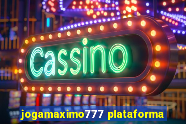 jogamaximo777 plataforma