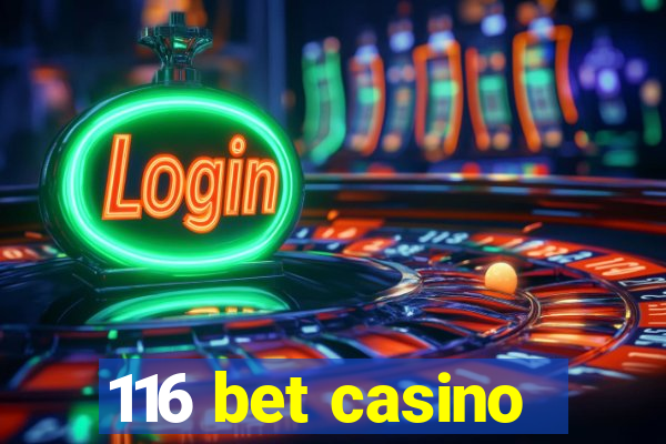 116 bet casino