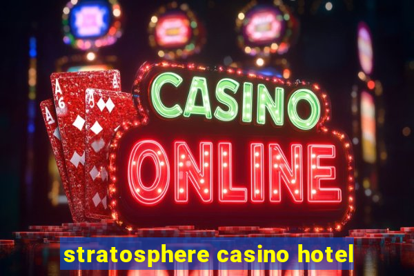 stratosphere casino hotel