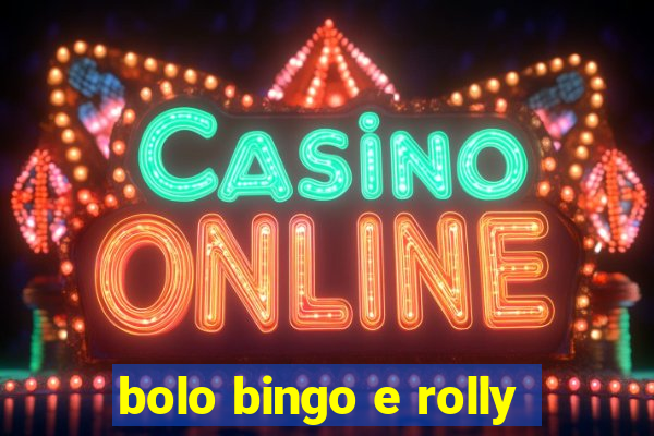 bolo bingo e rolly