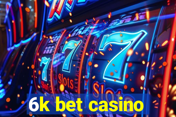 6k bet casino