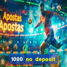 1000 no deposit casino bonus