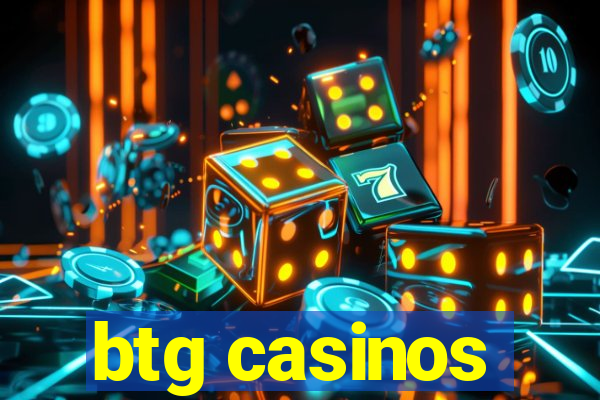 btg casinos