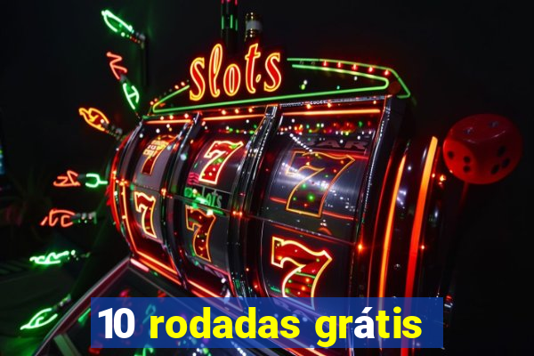 10 rodadas grátis