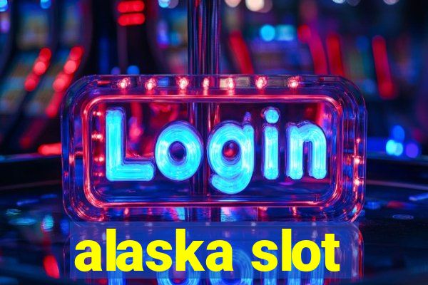 alaska slot