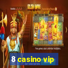 8 casino vip