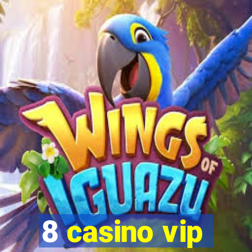 8 casino vip