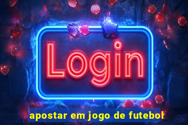 apostar em jogo de futebol