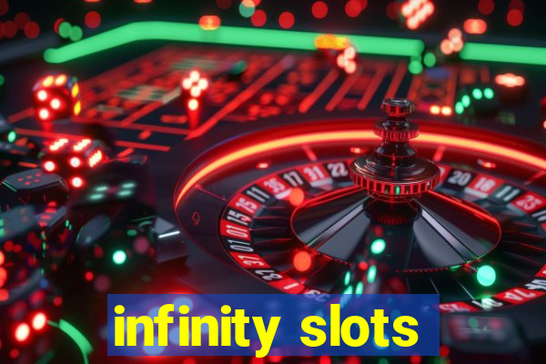 infinity slots