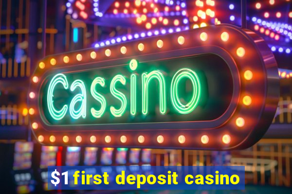 $1 first deposit casino