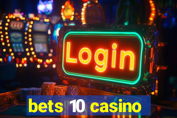 bets 10 casino