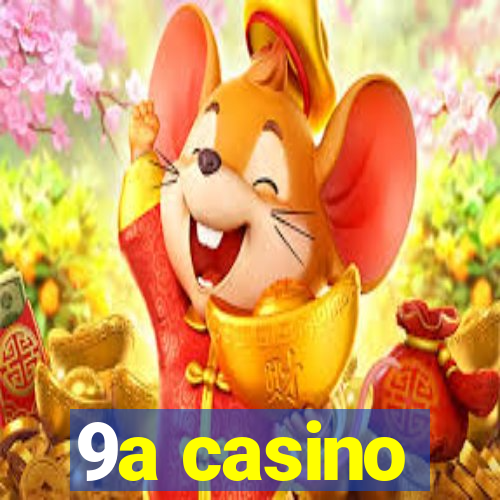 9a casino