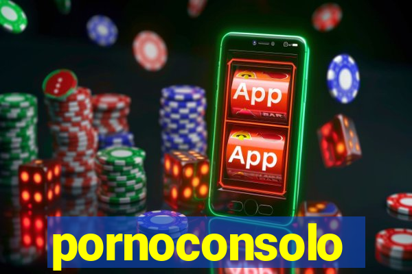 pornoconsolo