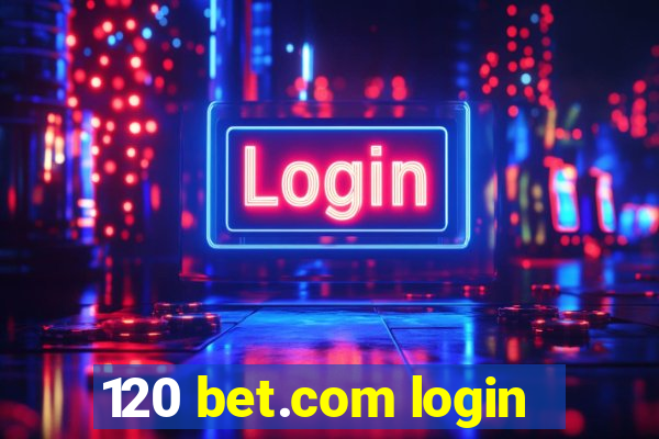 120 bet.com login