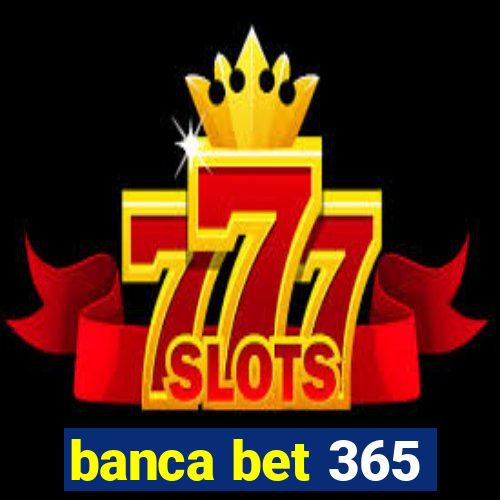 banca bet 365