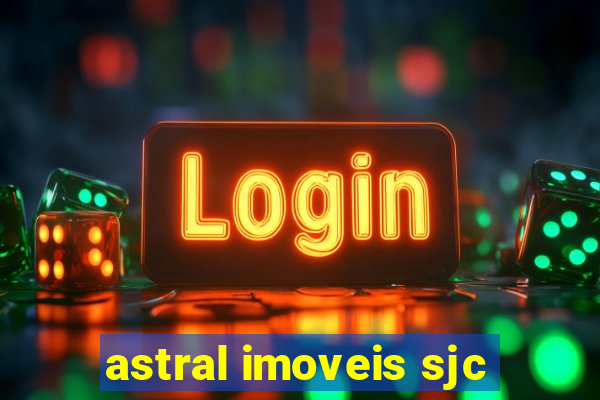 astral imoveis sjc