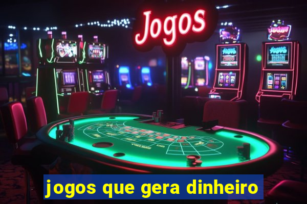 jogos que gera dinheiro