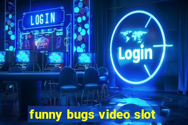 funny bugs video slot