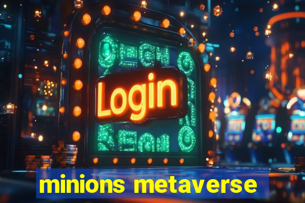 minions metaverse