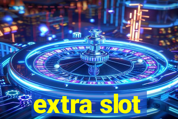 extra slot