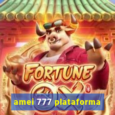 amei 777 plataforma