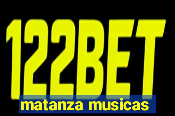 matanza musicas