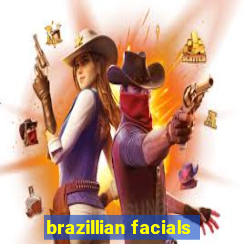 brazillian facials