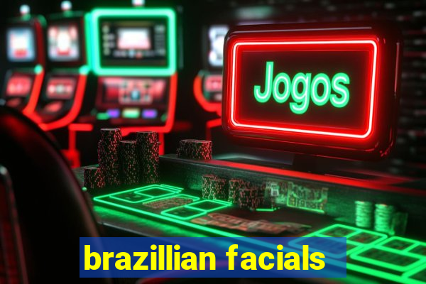 brazillian facials