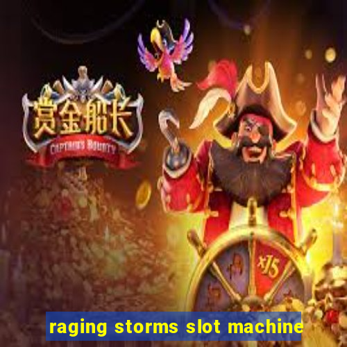 raging storms slot machine