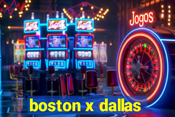 boston x dallas