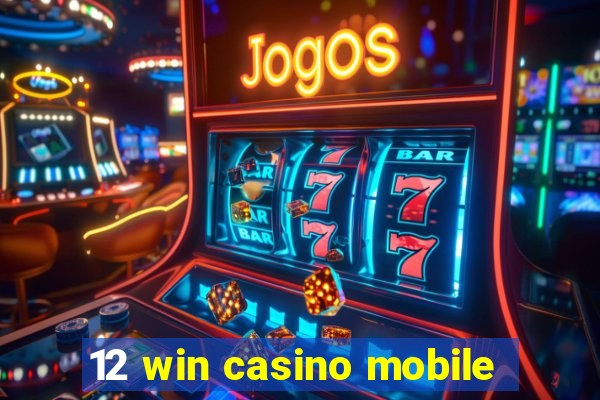 12 win casino mobile