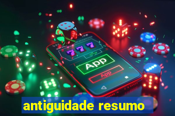 antiguidade resumo