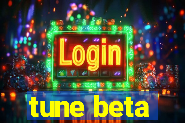 tune beta