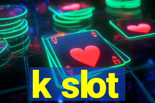 k slot