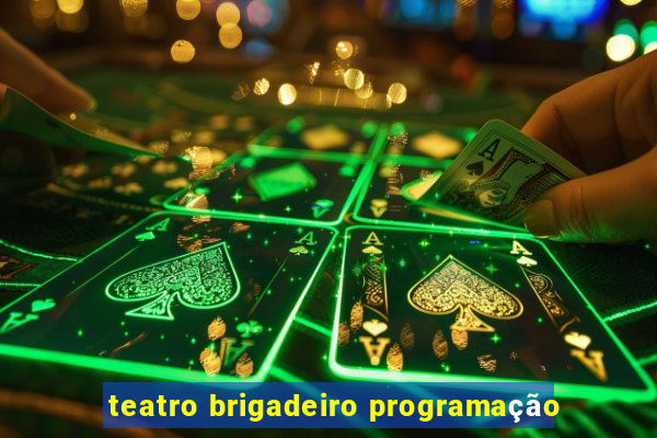 teatro brigadeiro programação