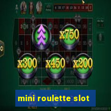 mini roulette slot